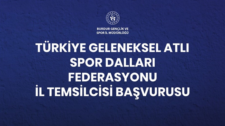 TÜRKİYE GELENEKSEL ATLI SPOR DALLARI FEDERASYONU İL TEMSİLCİSİ BAŞVURULARI BAŞLADI