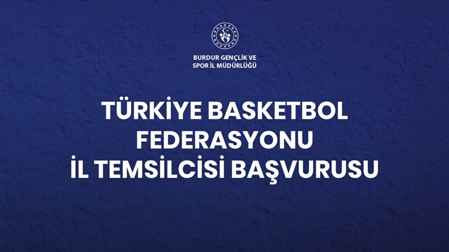 TÜRKİYE BASKETBOL FEDERASYONU İL TEMSİLCİSİ BAŞVURUSU