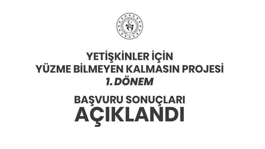 YETİŞKİNLER İÇİN YÜZME BİLMEYEN KALMASIN PROJESİ 1. DÖNEM LİSTELERİ AÇIKLANDI.