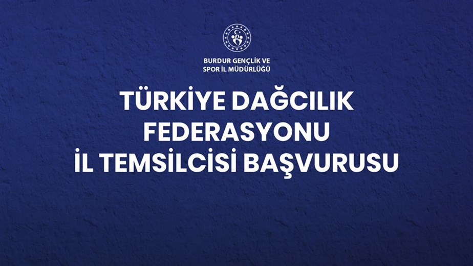 TÜRKİYE DAĞCILIK FEDERASYONU İL TEMSİLCİSİ BAŞVURULARI BAŞLADI