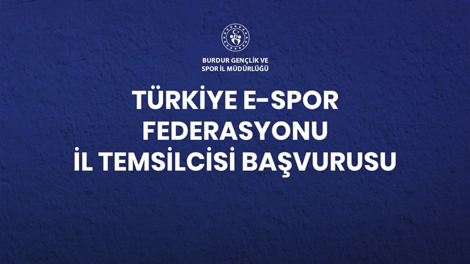 TÜRKİYE E-SPOR FEDERASYONU İL TEMSİLCİSİ BAŞVURULARI BAŞLADI