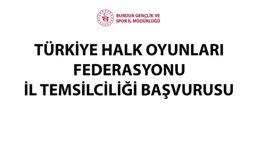  TÜRKİYE HALK OYUNLARI FEDERASYONU İL TEMSİLCİSİ BAŞVURULARI BAŞLADI