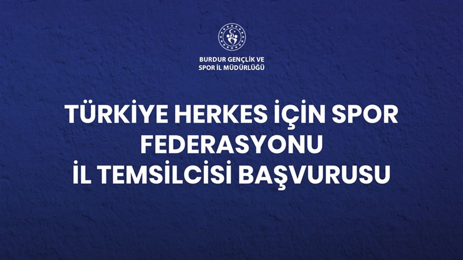 TÜRKİYE HERKES İÇİN SPOR FEDERASYONU İL TEMSİLCİSİ BAŞVURUSU