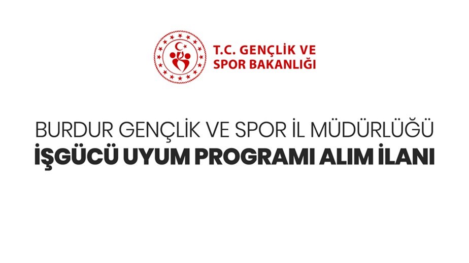 BURDUR GENÇLİK VE SPOR İL MÜDÜRLÜĞÜ İŞGÜCÜ UYUM PROGRAMI ALIM İLANI