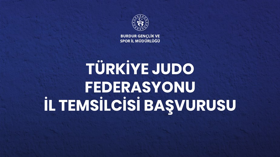 TÜRKİYE JUDO FEDERASYONU İL TEMSİLCİSİ BAŞVURUSU