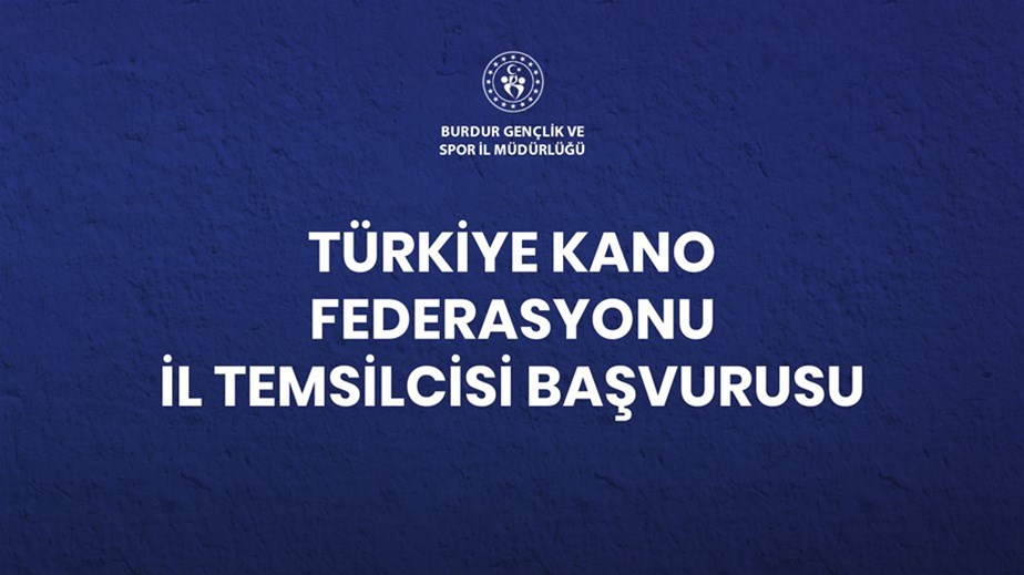 TÜRKİYE KANO FEDERASYONU İL TEMSİLCİSİ BAŞVURUSU