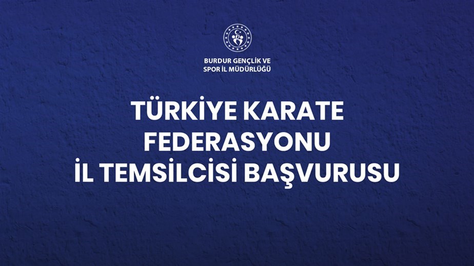 TÜRKİYE KARATE FEDERASYONU İL TEMSİLCİSİ BAŞVURULARI BAŞLADI