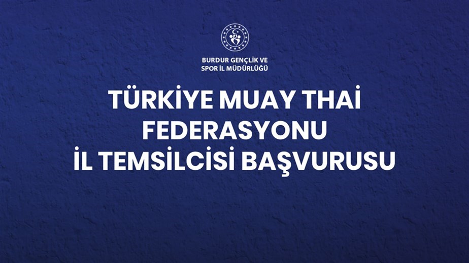 TÜRKİYE MUAY THAİ FEDERASYONU İL TEMSİLCİSİ BAŞVURULARI BAŞLADI