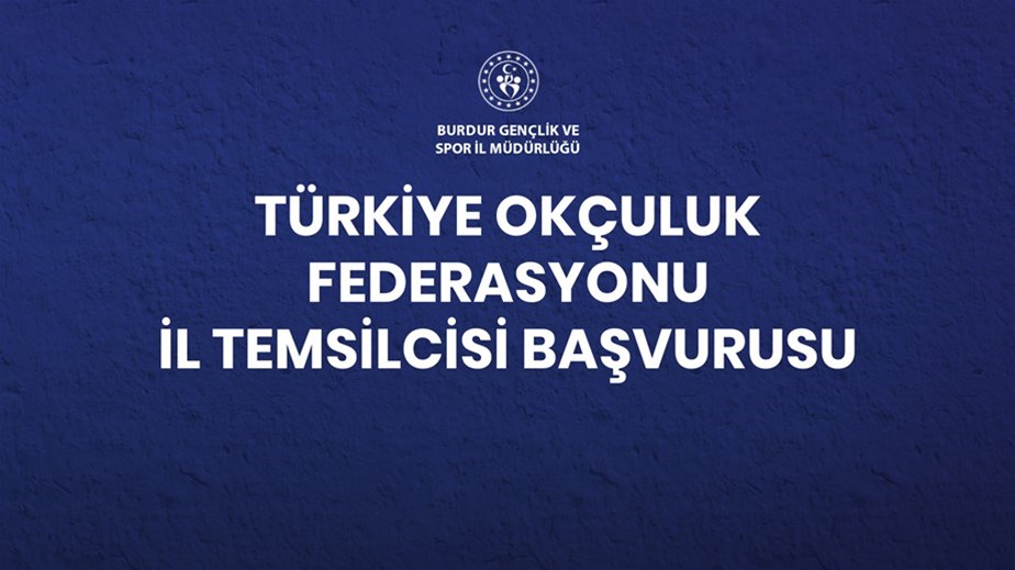 TÜRKİYE OKÇULUK FEDERASYONU İL TEMSİLCİSİ BAŞVURULARI BAŞLADI