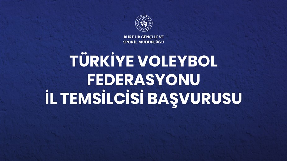 TÜRKİYE VOLEYBOL FEDERASYONU İL TEMSİLCİSİ BAŞVURULARI BAŞLADI